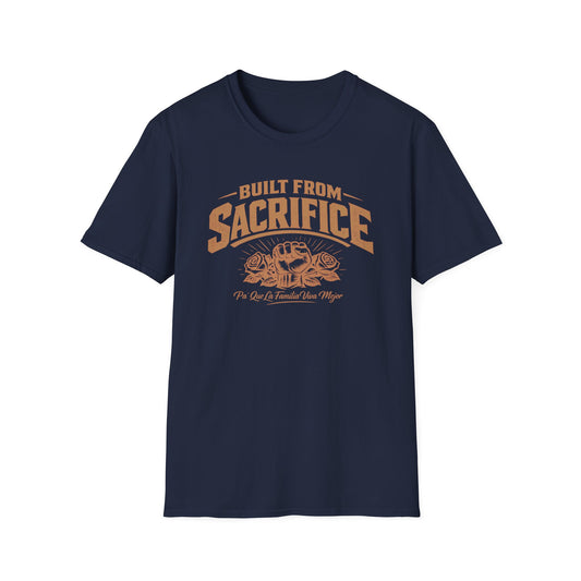 BUILT FROM SACRIFICE-Pa Que La Familia Viva Mejor -  Unisex Soft Style T-Shirt