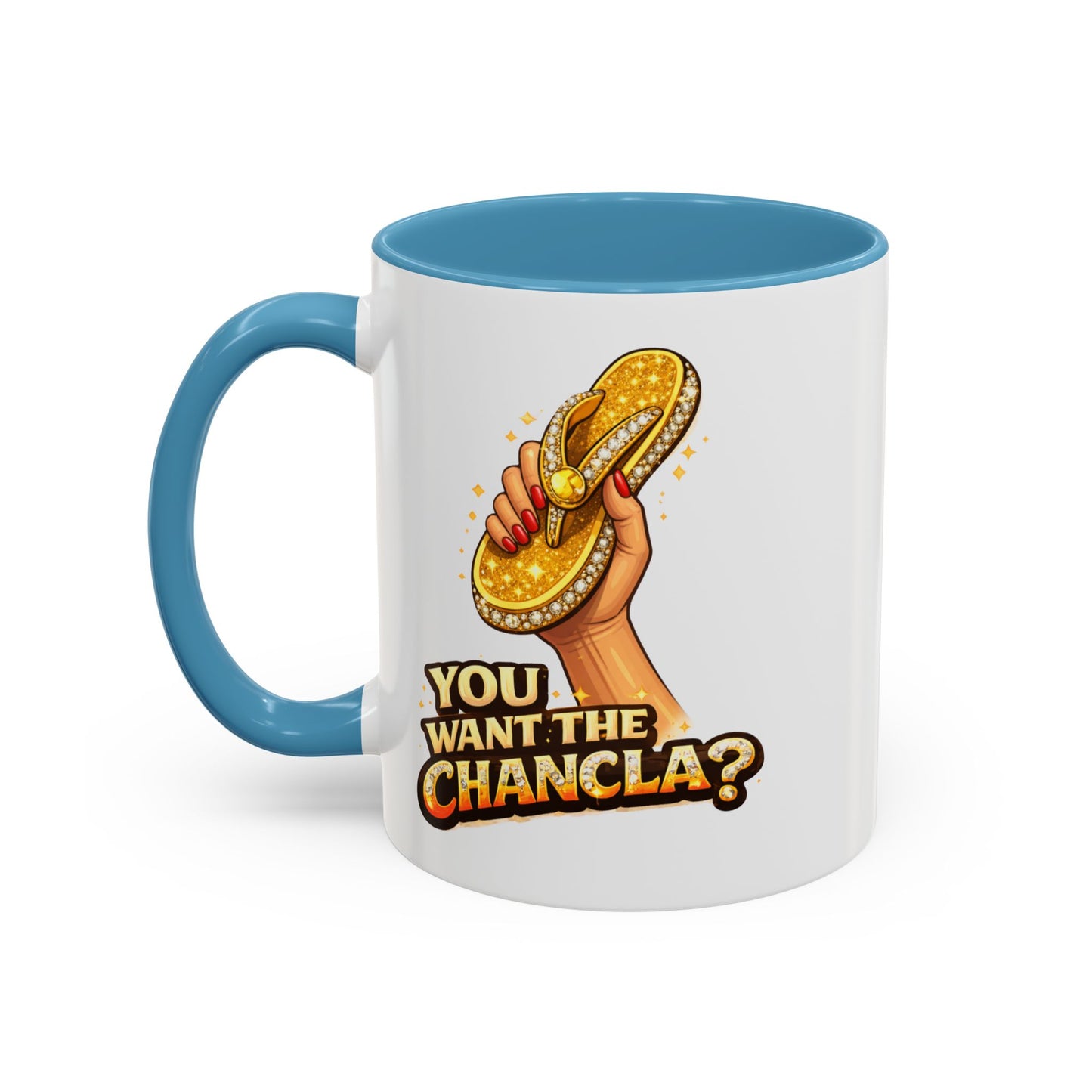 YOU WANT THE CHANCLA - Accent Coffee Mug (11, 15oz)