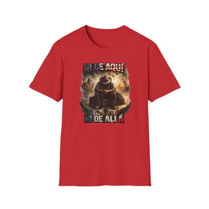 NI DE AQUI-NI DE ALLA - Unisex Soft Style T-shirt