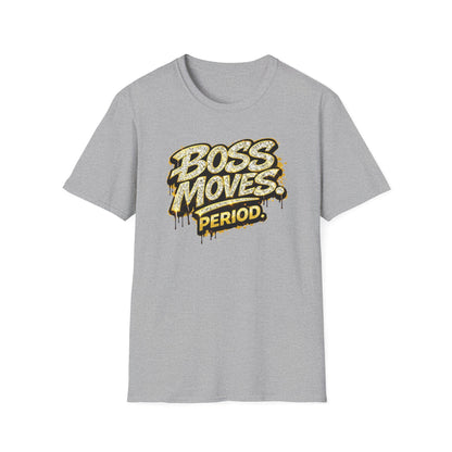 BOSS MOVES-PERIOD - Unisex Soft Style T-Shirt