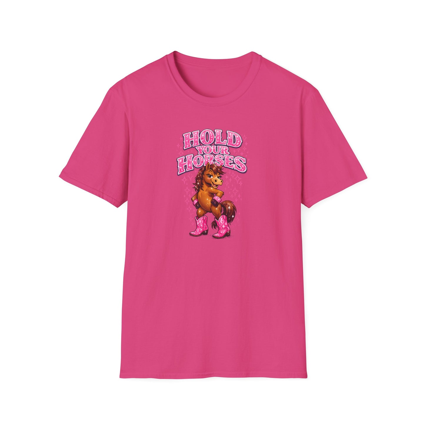 HOLD YOUR HORSES - GIRLY - Unisex Soft Style T-Shirt