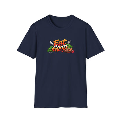 EAT GOOD - Unisex Softstyle T-Shirt