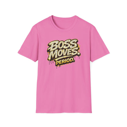 BOSS MOVES-PERIOD - Unisex Soft Style T-Shirt