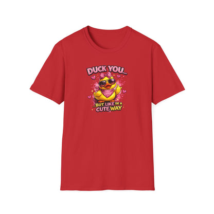 DUCK YOU BUT IN A CUTE WAY - Unisex Soft Style T-Shirt