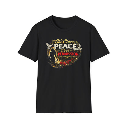 SHE CHOSE PEACE OVER PERMISSION - Unisex Soft Style T-Shirt