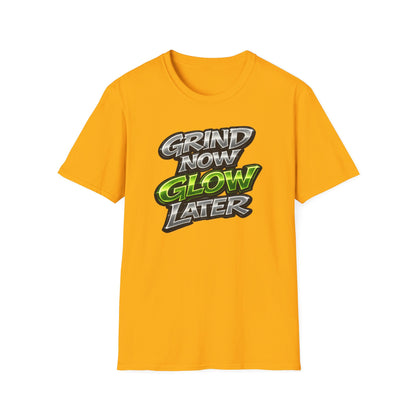 GRIND NOW-GLOW LATER - Unisex Soft Style T-Shirt