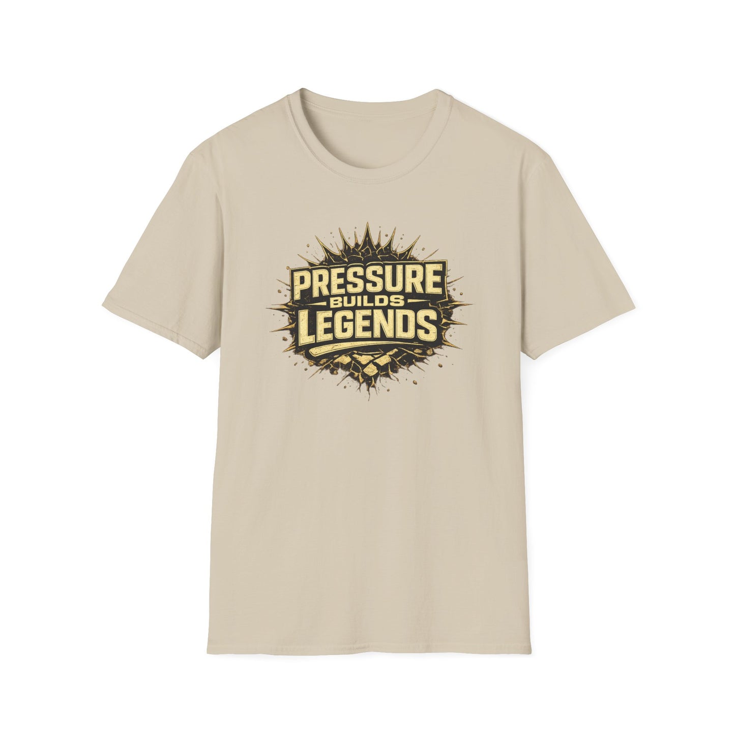 PRESSURE BUILDS LEGENDS - Unisex Soft Style T-Shirt