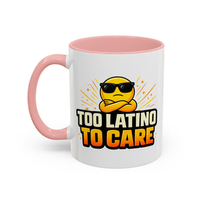 TOO LATINO TO CARE - Accent Coffee Mug (11, 15oz)
