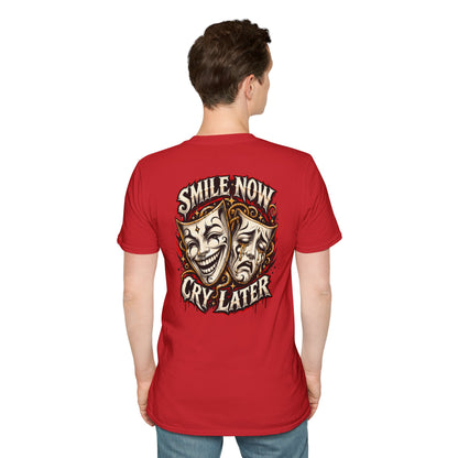 SMILE NOW-CRY LATER - (FRONT/BACK PRINT) - Unisex Soft Style T-Shirt