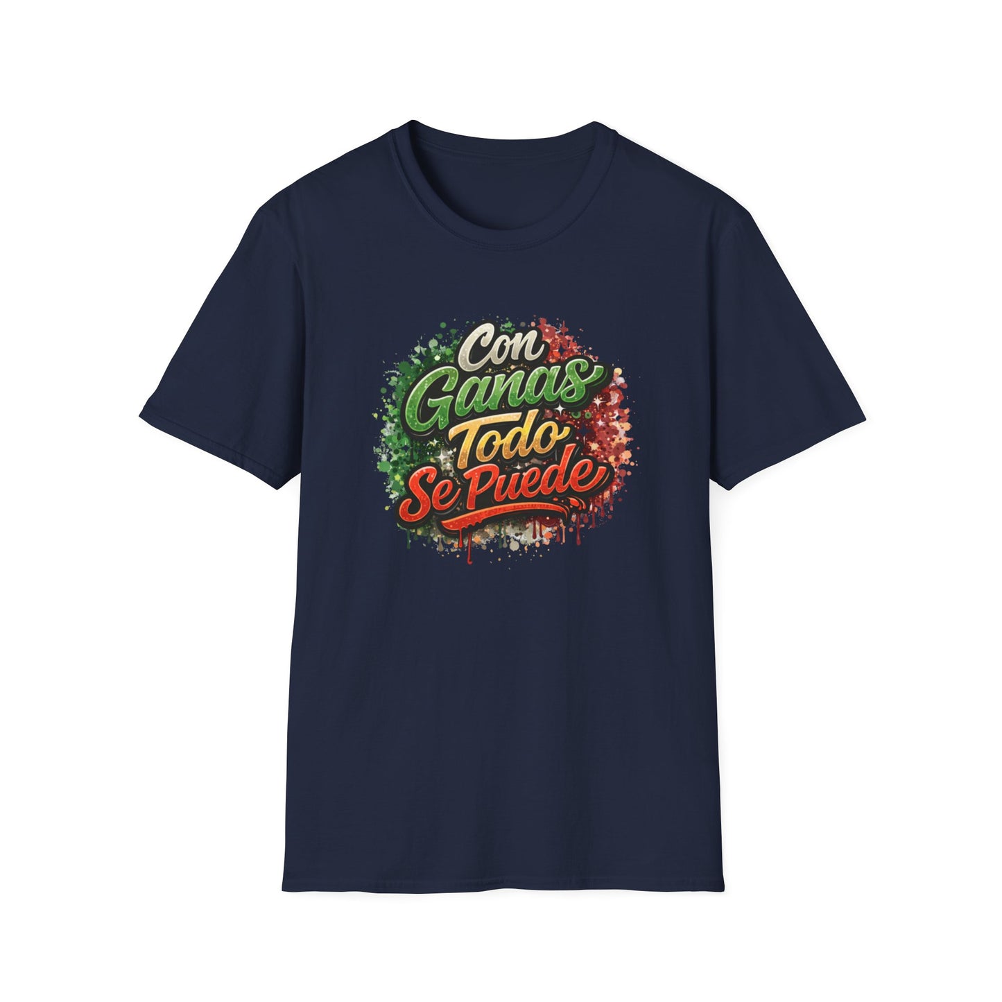 CON GANAS TODO SE PUEDE - Unisex Soft Style T-Shirt