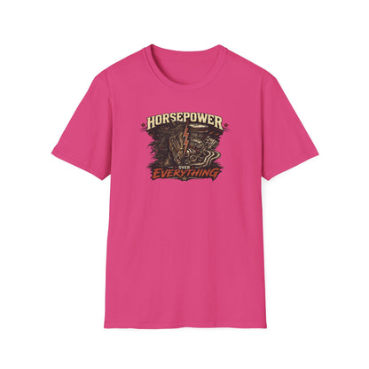 HORSEPOWER OVER EVERYTHING - Unisex Soft Style T-Shirt