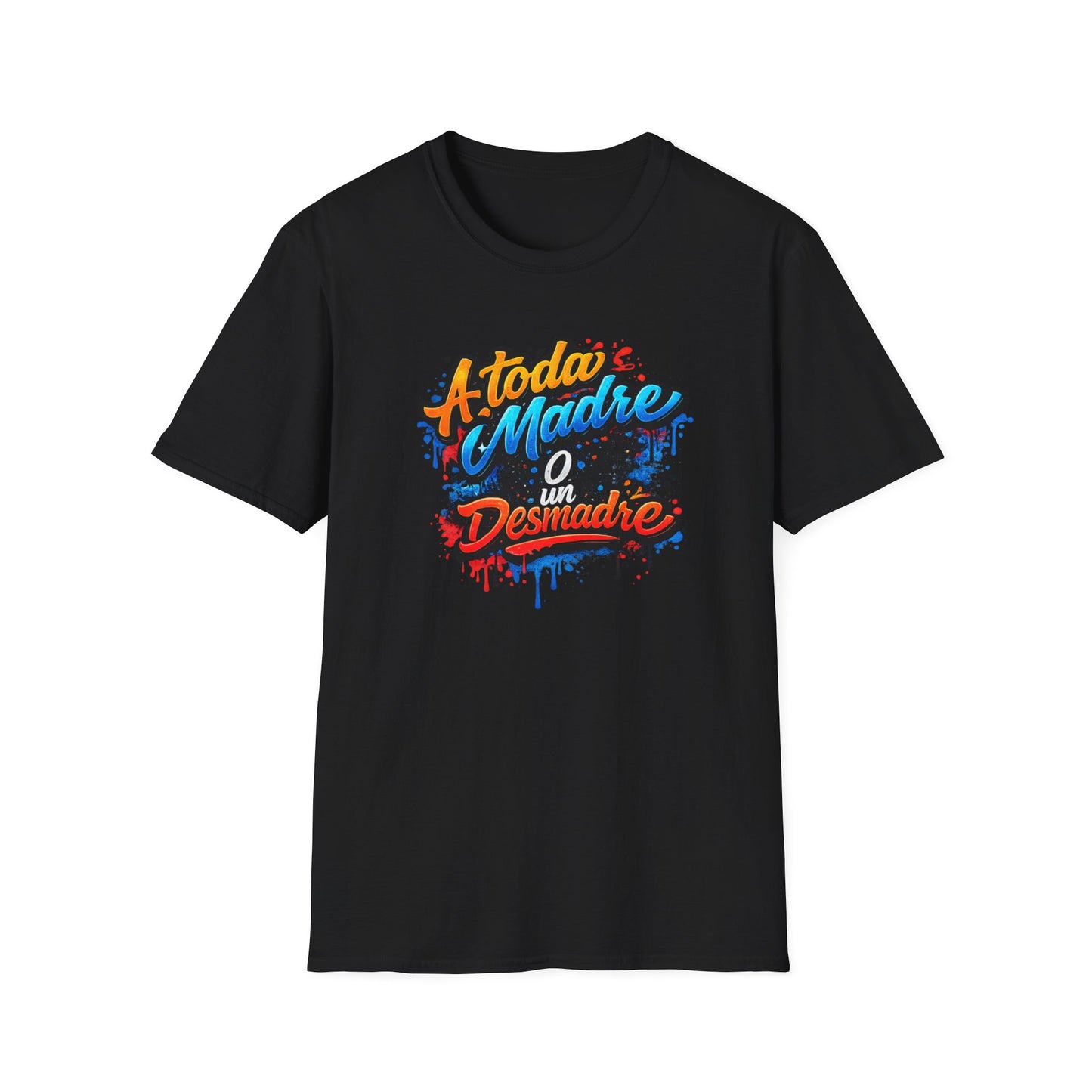 A TODA MADRE O UN DESMADRE-COLOR - Unisex Soft  Style T-Shirt