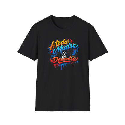 A TODA MADRE O UN DESMADRE-COLOR - Unisex Soft  Style T-Shirt