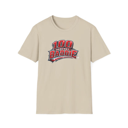100 PERCENT BADDIE - Unisex Soft Style T-Shirt