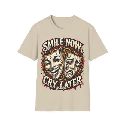 SMILE NOW-CRY LATER - ((BIG PRIINT)) Unisex Soft Style T-Shirt