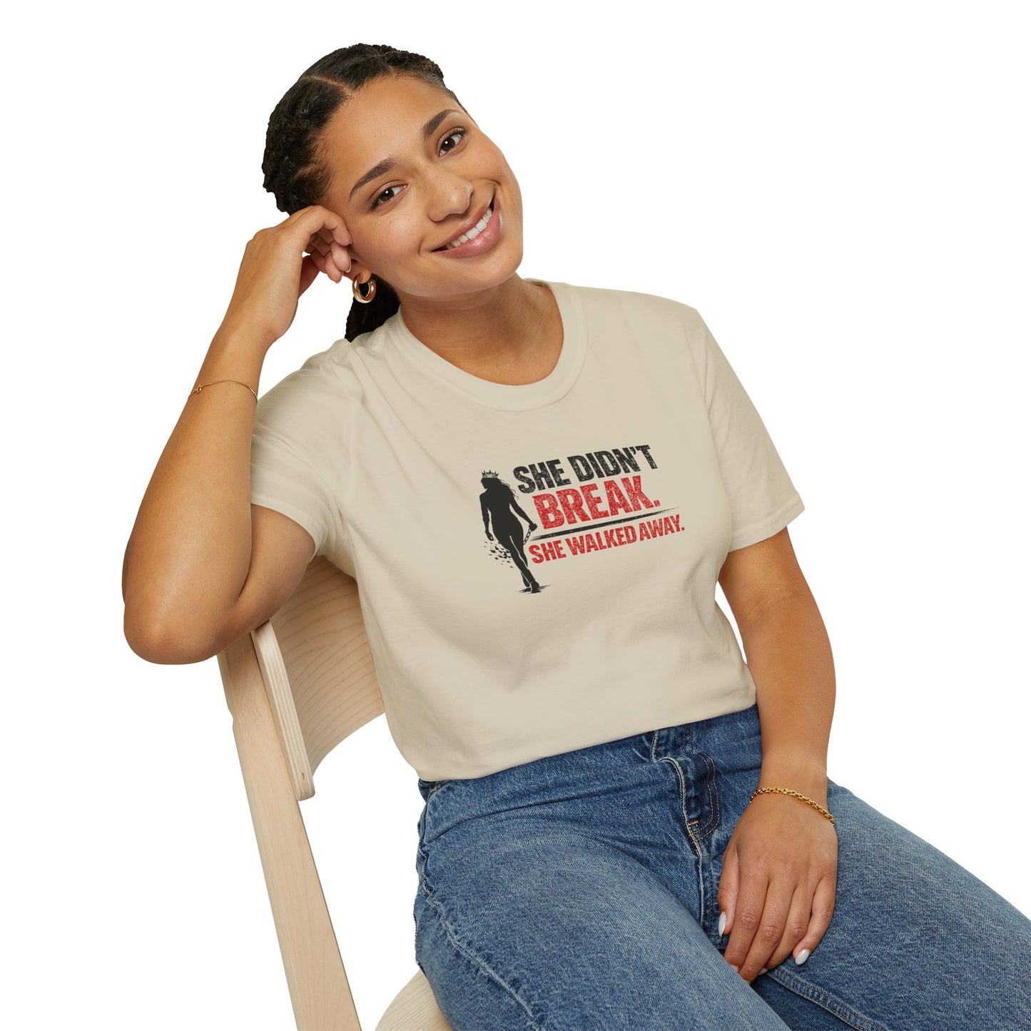 SHE DIDN'T BREAK-SHE WALKED AWAY - Unisex Soft Style T-Shirt