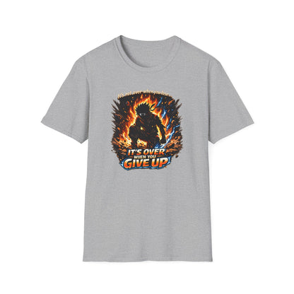 IT'S NOT OVER WHEN YOU LOSE-UNTIL YOU GIVE UP - Unisex Softstyle T-Shirt