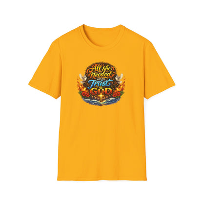 ALL SHE NEED WAS TO TRUST IN GOD - Unisex Soft Style T-Shirt