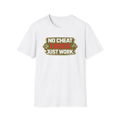 NO CHEAT CODE-JUST WORK - Unisex Soft Style T-Shirt