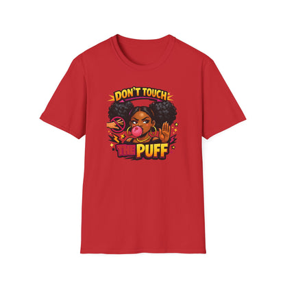 DON'T TOUCH THE PUFF - Unisex Soft Style T-Shirt