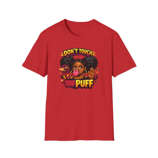 DON'T TOUCH THE PUFF - Unisex Soft Style T-Shirt