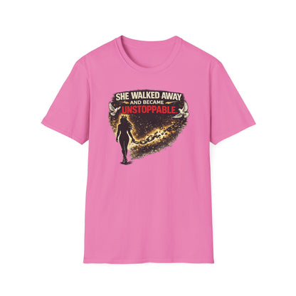 SHE WALKED AWAY AND BECAME UNSTOPPABLE - Unisex Soft Style T-Shirt