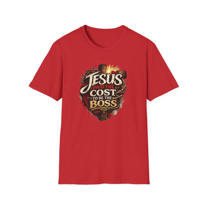 JESUS PAID THE COST TO BE THE BOSS - Unisex Soft Style T-Shirt