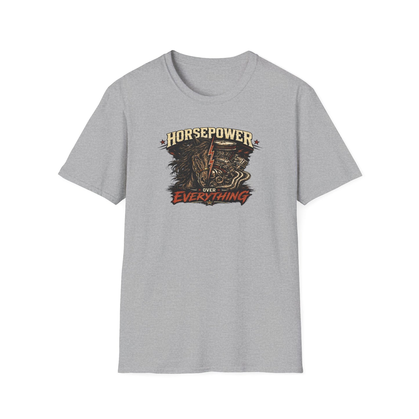 HORSEPOWER OVER EVERYTHING - Unisex Soft Style T-Shirt