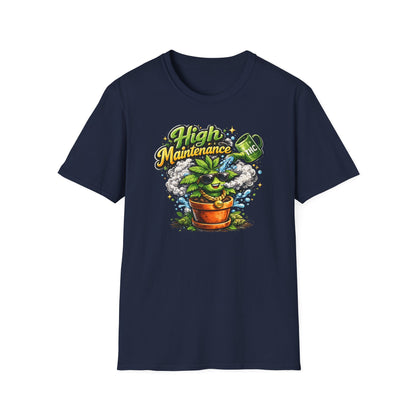 HIGH MAINTENANCE - Unisex Soft Style T-Shirt