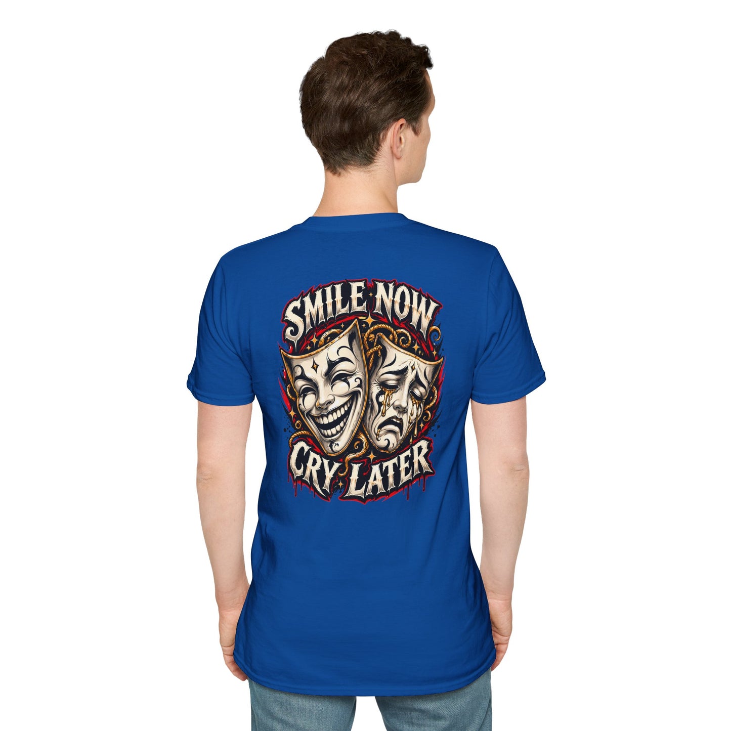 SMILE NOW-CRY LATER - (FRONT/BACK PRINT) - Unisex Soft Style T-Shirt