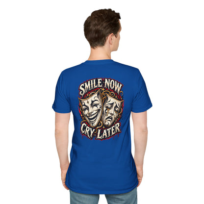 SMILE NOW-CRY LATER - (FRONT/BACK PRINT) - Unisex Soft Style T-Shirt