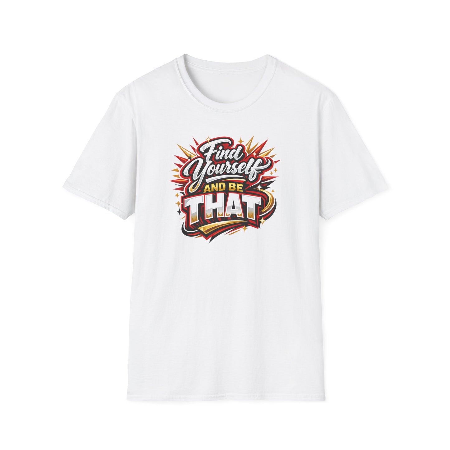 Find Yourself and be that - Unisex Soft Style T-Shirt