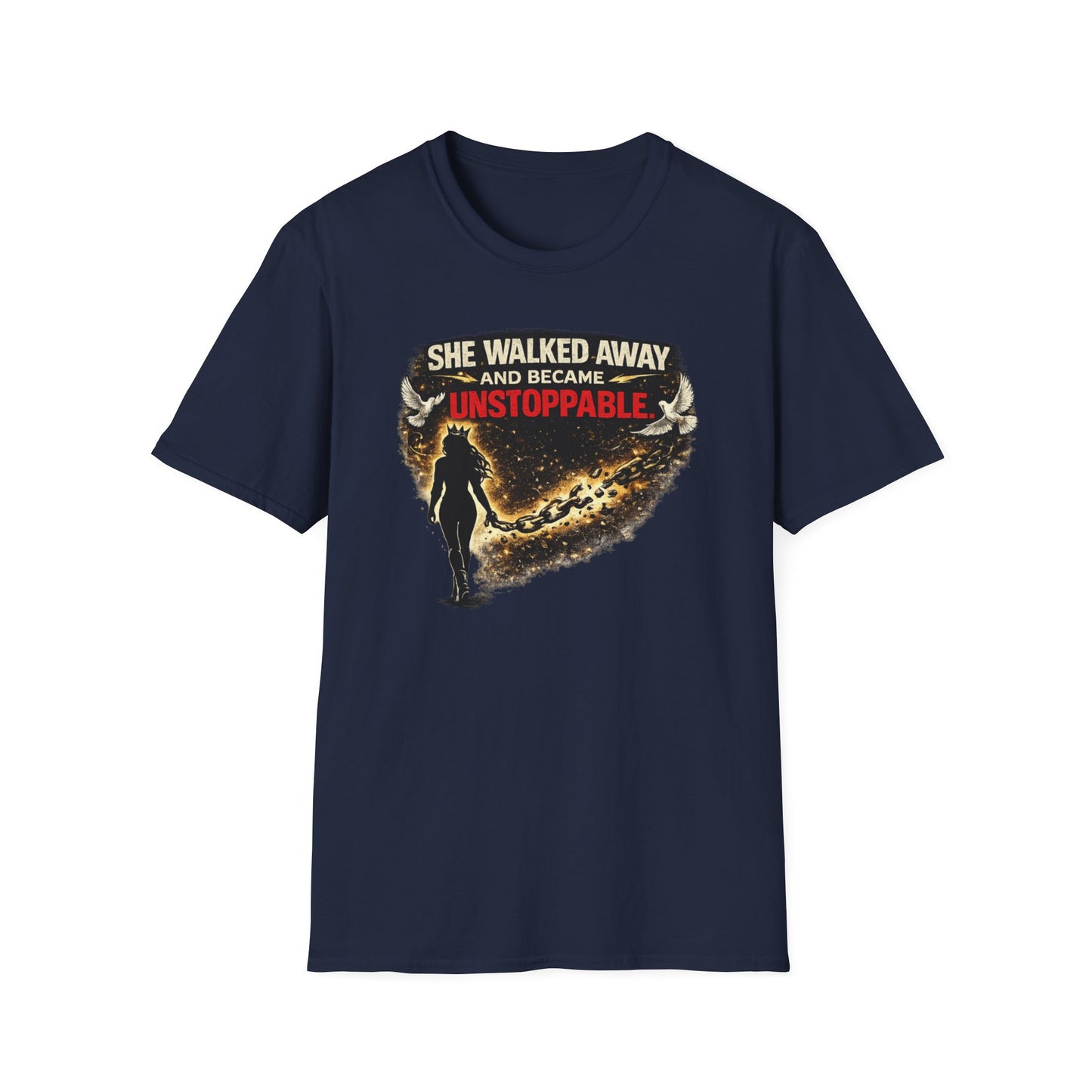 SHE WALKED AWAY AND BECAME UNSTOPPABLE - Unisex Soft Style T-Shirt