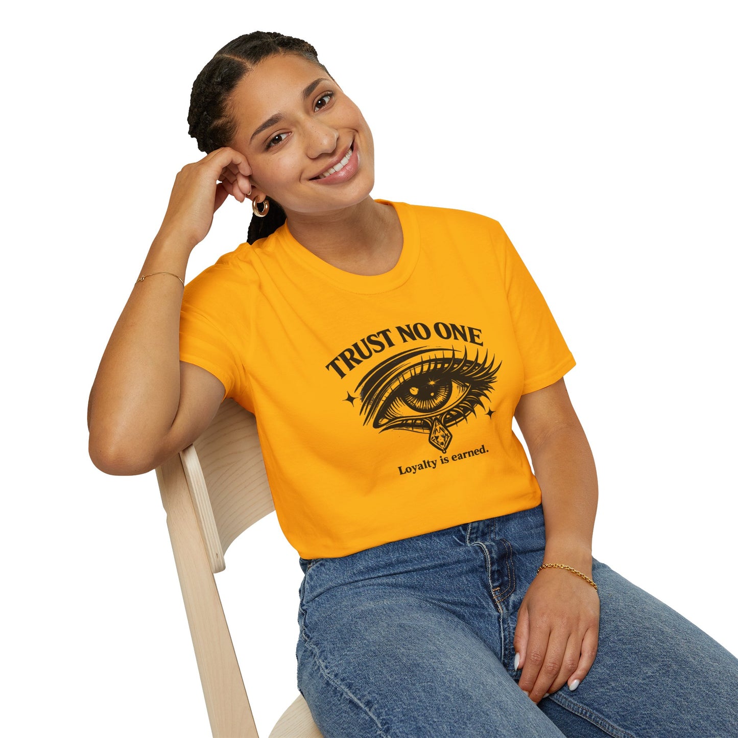 TRUST NO ONE-LOYALTY IS EARNED - Unisex Soft Style T-shirt