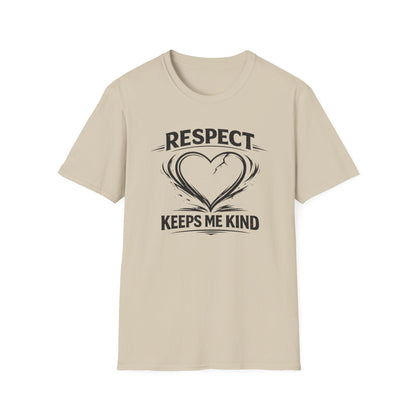 RESPECT KEEPS ME KIND - Unisex Softstyle T-Shirt