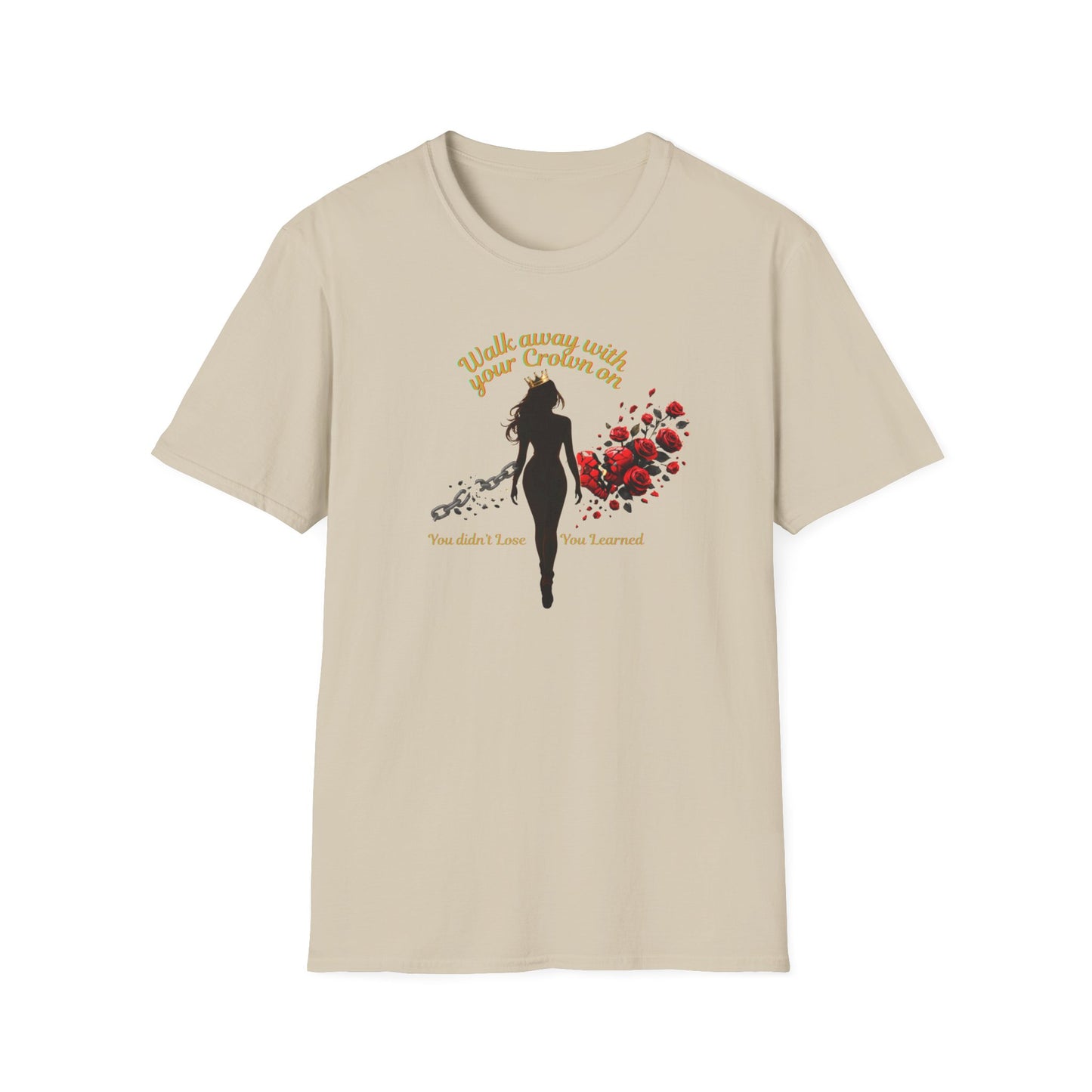 WALK AWAY WITH YOUR CROWN ON - Unisoft Soft Style T-Shirt
