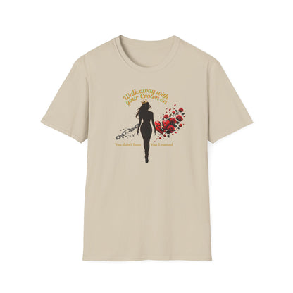 WALK AWAY WITH YOUR CROWN ON - Unisoft Soft Style T-Shirt