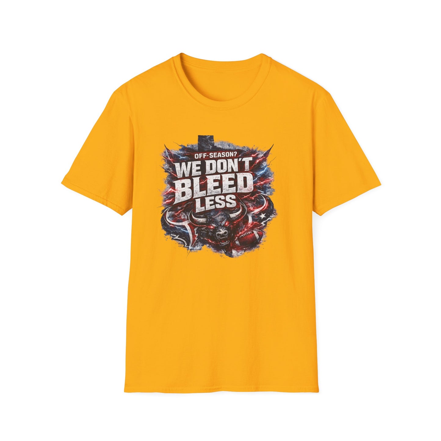 OFF SEASON? WE DON'T BLEED LESS - Unisex Soft Style T-Shirt