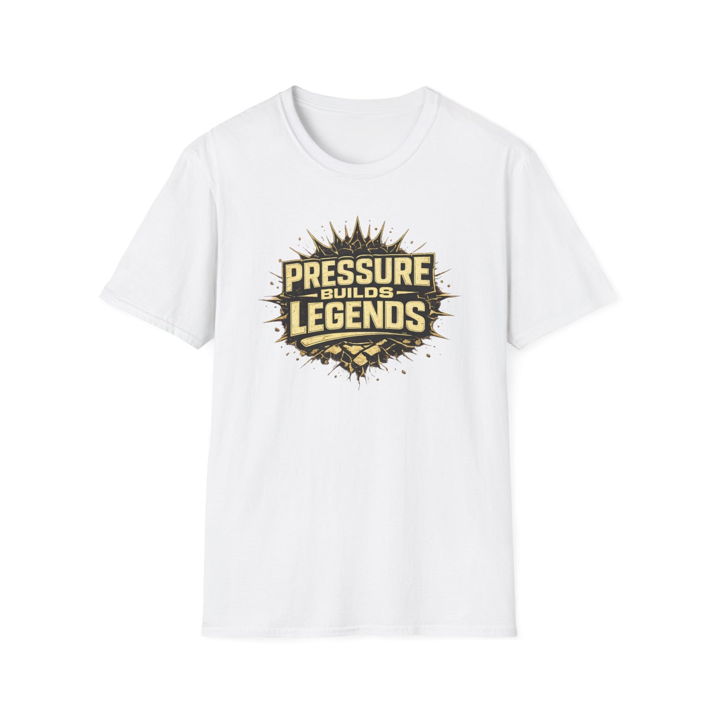 PRESSURE BUILDS LEGENDS - Unisex Soft Style T-Shirt