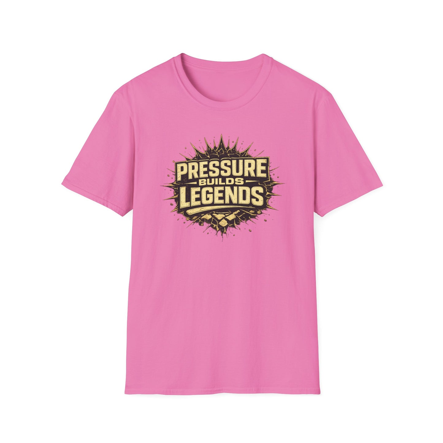 PRESSURE BUILDS LEGENDS - Unisex Soft Style T-Shirt