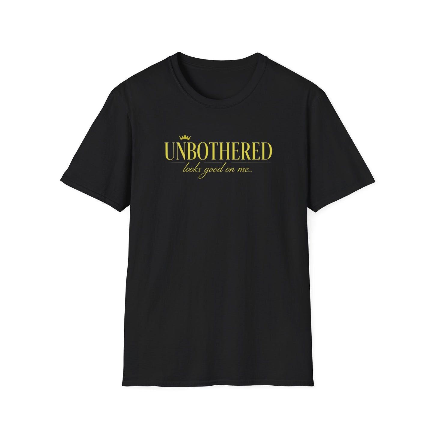 UNBOTHERED LOOKS GOOD ON ME - Unisex Soft Style T-Shirt