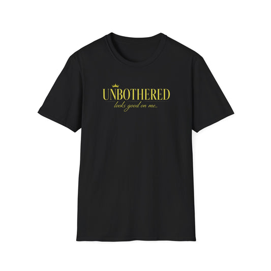 UNBOTHERED LOOKS GOOD ON ME - Unisex Soft Style T-Shirt