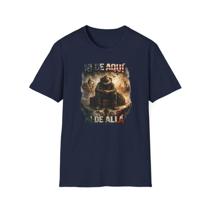 NI DE AQUI-NI DE ALLA - Unisex Soft Style T-shirt