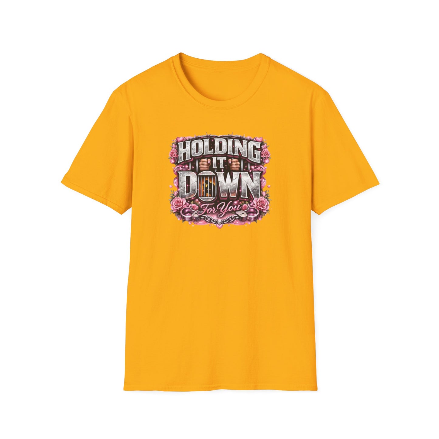 HOLDING IT DOWN FOR YOU  - Unisex Soft Style T-Shirt