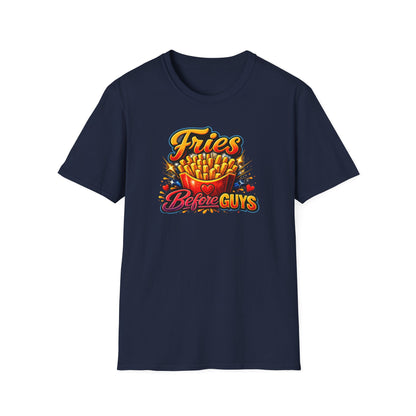 FRIES BEFORE GUYS - Unisex Soft Style T-Shirt