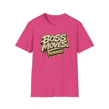 BOSS MOVES-PERIOD - Unisex Soft Style T-Shirt