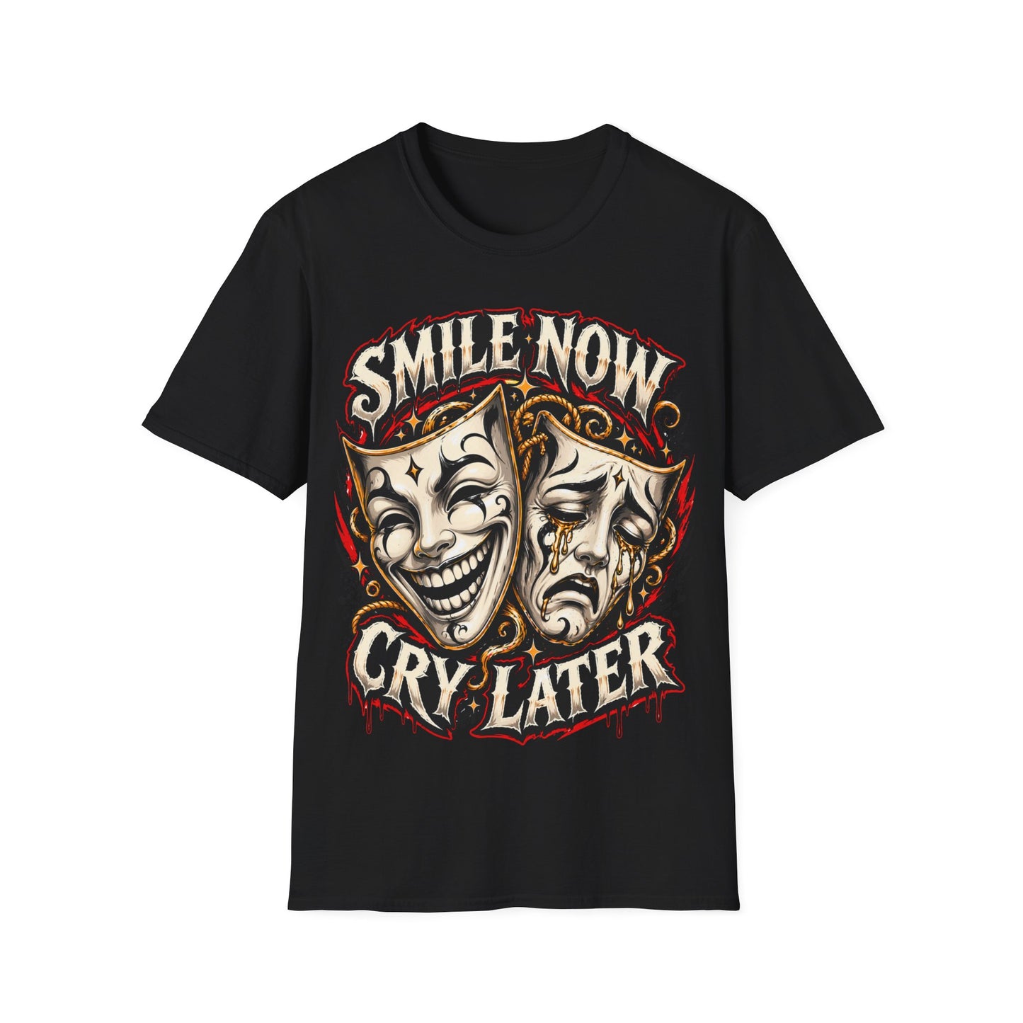 SMILE NOW-CRY LATER - ((BIG PRIINT)) Unisex Soft Style T-Shirt