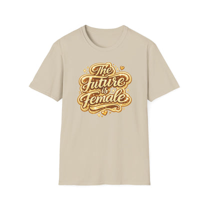 THE FUTURE IS FEMALE - Unisex Soft Style T-Shirt