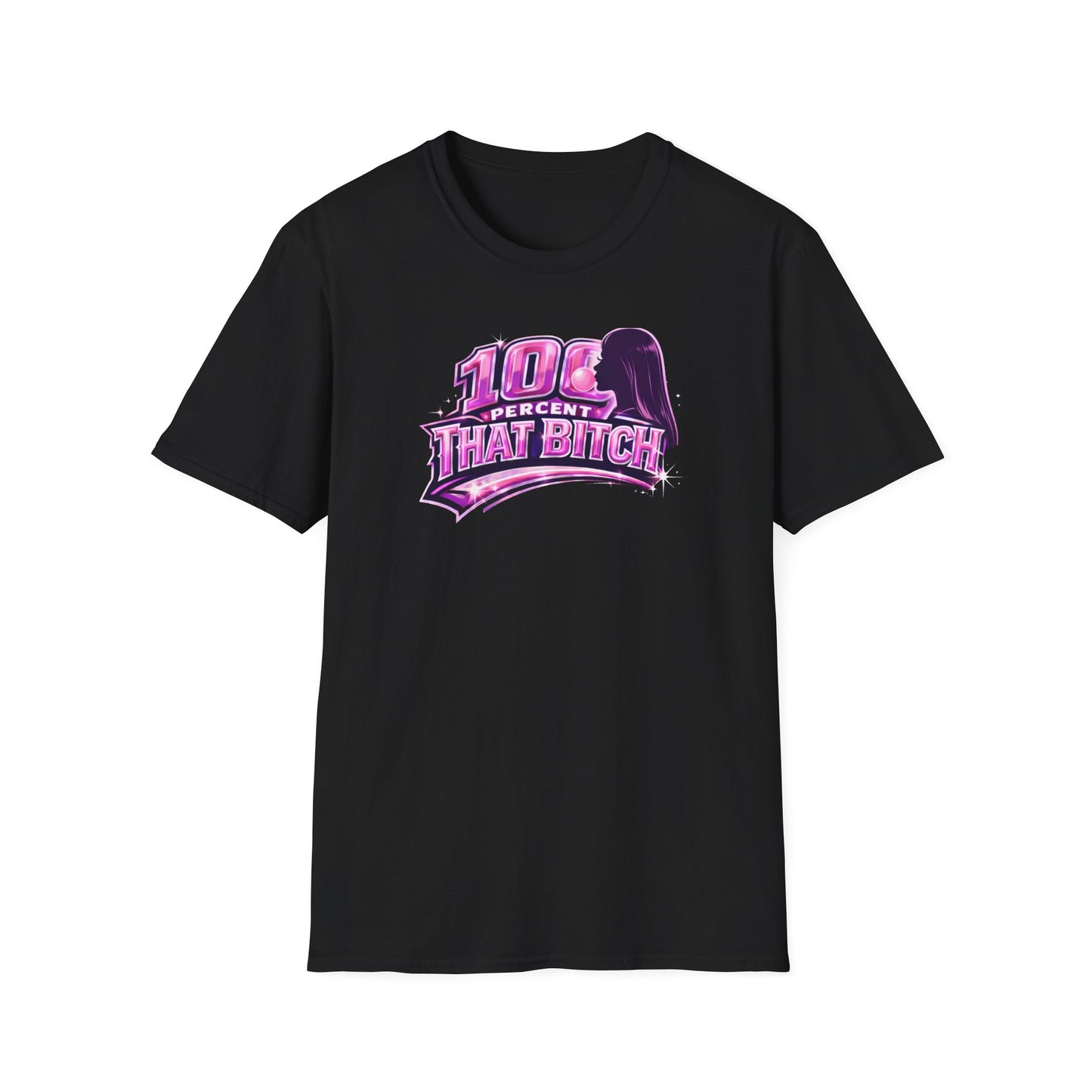 100 PERCENT THAT BITCH - Unisex Soft Style T-Shirt