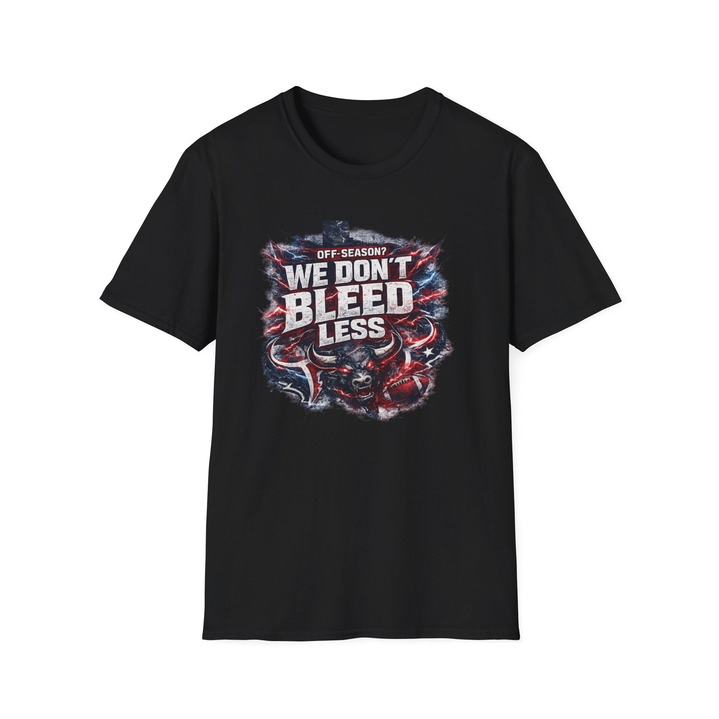 OFF SEASON? WE DON'T BLEED LESS - Unisex Soft Style T-Shirt